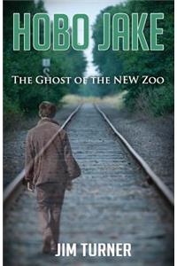 Hobo Jake: The Ghost of the NEW Zoo