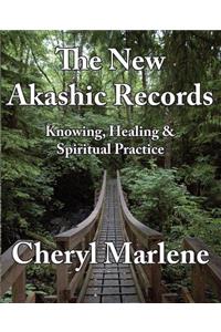 The New Akashic Records: Knowing, Healing & Spiritual Practice