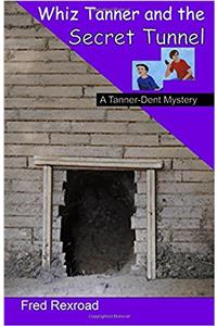 Whiz Tanner and the Secret Tunnel