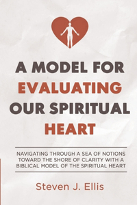 Model for Evaluating Our Spiritual Heart