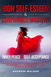 High Self-Esteem & Confidence Mastery