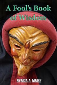 A Fool's Book of Wisdom