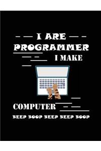 I Are Programmer I Make Computer Beep Beep Beep Beep Beep