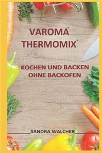 Varoma(r) Thermomix(r): Kochen Und Backen Ohne Backofen.