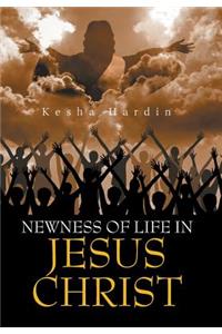 Newness of Life in Jesus Christ