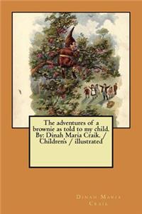 adventures of a brownie as told to my child. By