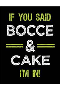 If You Said Bocce & Cake I'm in