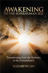 Awakening to the Superhuman Self