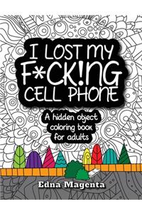 I Lost My F*ck!ng Cell Phone