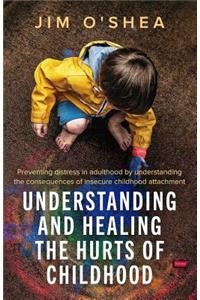 Understanding and Healing the Hurts of Childhood