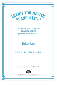 "Aren't You Jewish by Any Chance?": Culture and Humor in a Budapest Jewish Community