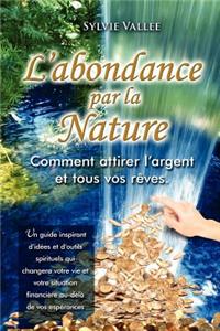 L'abondance par la nature, Comment attirer l'argent et tous vos reves