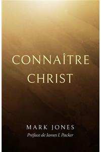 Connaître Christ (Knowing Christ)