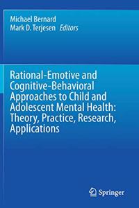 Rational-Emotive and Cognitive-Behavioral Approaches to Child and Adolescent Mental Health: Theory, Practice, Research, Applications.