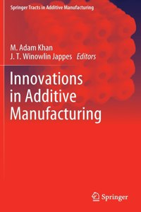 Innovations in Additive Manufacturing