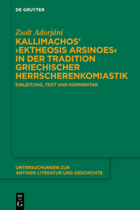 Kallimachos' >Ektheosis Arsinoes: Einleitung, Text Und Kommentar