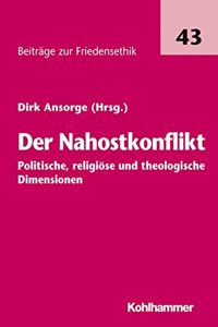 Der Nahostkonflikt - Politische, Religiose Und Theologische Dimensionen