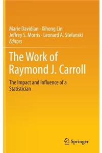 The Work of Raymond J. Carroll