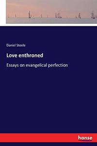 Love enthroned: Essays on evangelical perfection