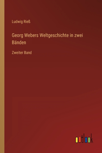 Georg Webers Weltgeschichte in zwei Bänden