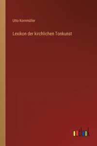 Lexikon der kirchlichen Tonkunst