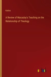 Review of Macaulay's Teaching on the Relationship of Theology