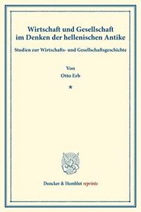 Wirtschaft Und Gesellschaft Im Denken Der Hellenischen Antike