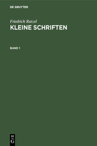 Friedrich Ratzel: Kleine Schriften. Band 1