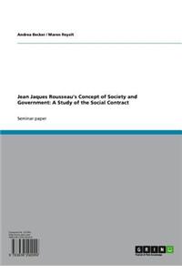 Jean Jaques Rousseau's Concept of Society and Government