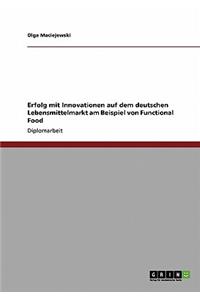 Functional Food. Erfolg mit Innovationen auf dem deutschen Lebensmittelmarkt