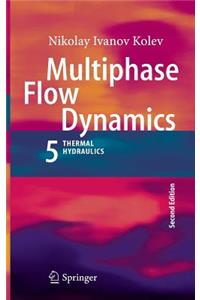 Multiphase Flow Dynamics 5: Nuclear Thermal Hydraulics