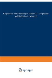 Corpuscles and Radiation in Matter II / Korpuskeln Und Strahlung in Materie II