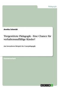 Tiergestützte Pädagogik als Chance für verhaltensauffällige Kinder