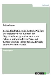 Integration von Kindern mit Migrationshintergrund an deutschen Schulen. Konzeption und Praxis des DaZ-Erwerbs im Bundesland Sachsen