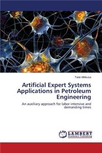 Artificial Expert Systems Applications in Petroleum Engineering