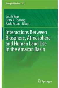 Interactions Between Biosphere, Atmosphere and Human Land Use in the Amazon Basin