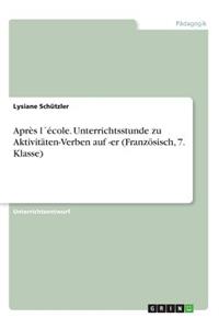 Après l´école. Unterrichtsstunde zu Aktivitäten-Verben auf -er (Französisch, 7. Klasse)