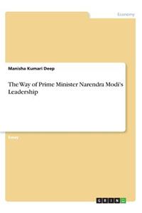 The Way of Prime Minister Narendra Modi's Leadership