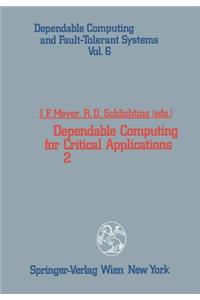 Dependable Computing for Critical Applications 2
