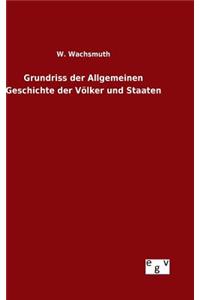Grundriss der Allgemeinen Geschichte der Völker und Staaten