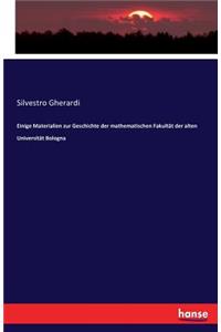 Einige Materialien zur Geschichte der mathematischen Fakultät der alten Universität Bologna