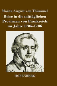 Reise in die mittäglichen Provinzen von Frankreich im Jahre 1785-1786