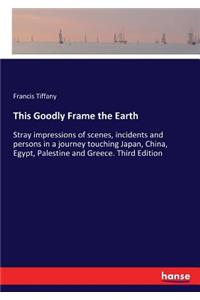 This Goodly Frame the Earth