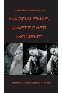 Magdalenas Magischer Moment