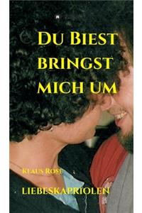 Du Biest Bringst Mich Um