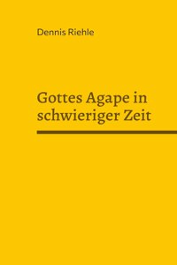 Gottes Agape in schwieriger Zeit