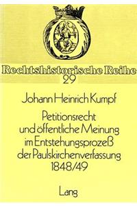 Petitionsrecht und oeffentliche Meinung im Entstehungsprozess der Paulskirchenverfassung 1848/49