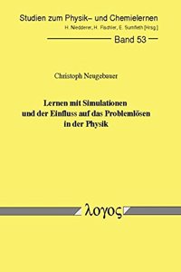 Lernen Mit Simulationen Und Der Einfluss Auf Das Problemlosen in Der Physik