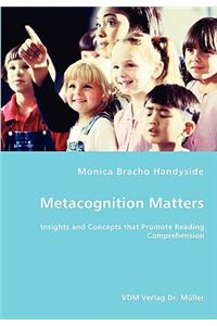 Metacognition Matters -Insights and Concepts that Promote Reading Comprehension