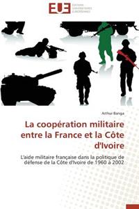 La Coop�ration Militaire Entre La France Et La C�te d'Ivoire